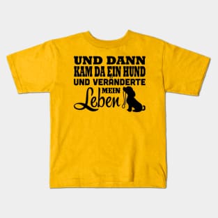 Da kam ein Hund und veränderte mein Leben Kids T-Shirt